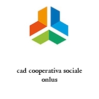 cad cooperativa sociale onlus