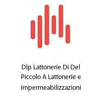 Logo Dlp Lattonerie Di Del Piccolo A Lattonerie e Impermeabilizzazioni