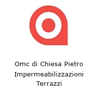 Logo Omc di Chiesa Pietro Impermeabilizzazioni Terrazzi