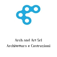 Logo Arch and Art Srl Architettura e Costruzioni