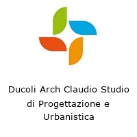 Ducoli Arch Claudio Studio di Progettazione e Urbanistica