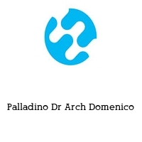 Palladino Dr Arch Domenico