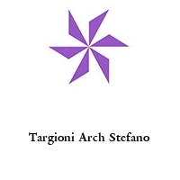 Targioni Arch Stefano