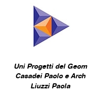 Uni Progetti del Geom Casadei Paolo e Arch Liuzzi Paola