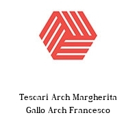 Logo Tescari Arch Margherita Gallo Arch Francesco