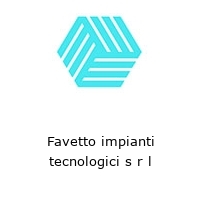 Favetto impianti tecnologici s r l