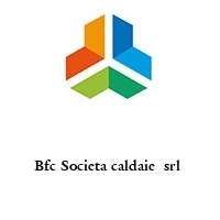 Logo Bfc Societa caldaie  srl 