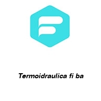 Termoidraulica fi ba