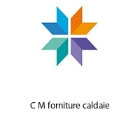 Logo C M forniture caldaie