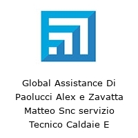 Global Assistance Di Paolucci Alex e Zavatta Matteo Snc servizio Tecnico Caldaie E condizionatori