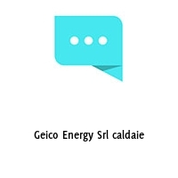 Geico Energy Srl caldaie