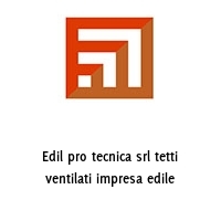 Logo Edil pro tecnica srl tetti ventilati impresa edile