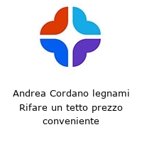Logo Andrea Cordano legnami Rifare un tetto prezzo conveniente