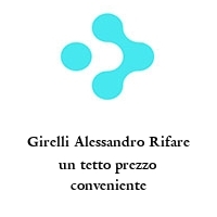 Logo Girelli Alessandro Rifare un tetto prezzo conveniente