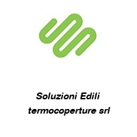 Logo Soluzioni Edili  termocoperture srl