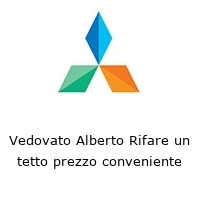 Logo Vedovato Alberto Rifare un tetto prezzo conveniente