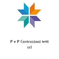 Logo P e P Costruzioni tetti srl