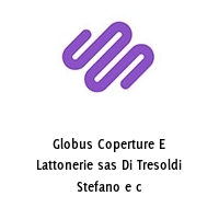 Globus Coperture E Lattonerie sas Di Tresoldi Stefano e c