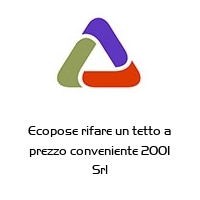Logo Ecopose rifare un tetto a prezzo conveniente 2001 Srl