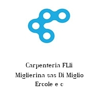 Carpenteria FLli Miglierina sas Di Miglio Ercole e c