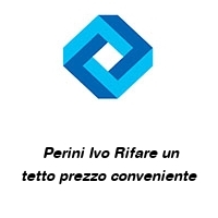 Logo  Perini Ivo Rifare un tetto prezzo conveniente