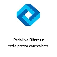  Perini Ivo Rifare un tetto prezzo conveniente