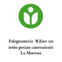 Logo Falegnameria  Rifare un tetto prezzo conveniente La Mortasa
