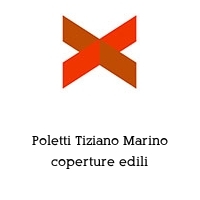 Poletti Tiziano Marino coperture edili