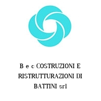 B e c COSTRUZIONI E RISTRUTTURAZIONI DI BATTINI srl