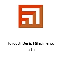 Logo Torcutti Denis Rifacimento tetti