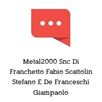 Logo Metal2000 Snc Di Franchetto Fabio Scattolin Stefano E De Franceschi Giampaolo