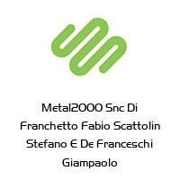 Logo Metal2000 Snc Di Franchetto Fabio Scattolin Stefano E De Franceschi Giampaolo