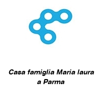 Logo Casa famiglia Maria laura a Parma