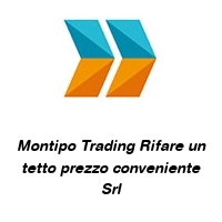 Logo Montipo Trading Rifare un tetto prezzo conveniente Srl