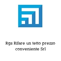 Logo Rgs Rifare un tetto prezzo conveniente Srl