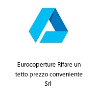 Logo Eurocoperture Rifare un tetto prezzo conveniente Srl 