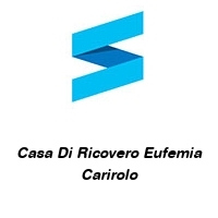 Logo Casa Di Ricovero Eufemia Carirolo
