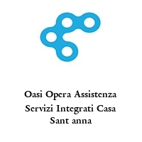 Oasi Opera Assistenza Servizi Integrati Casa Sant anna