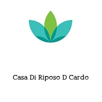 Casa Di Riposo D Cardo