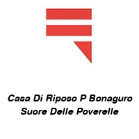 Logo Casa Di Riposo P Bonaguro Suore Delle Poverelle