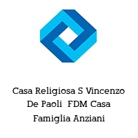Logo Casa Religiosa S Vincenzo De Paoli  FDM Casa Famiglia Anziani