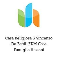 Logo Casa Religiosa S Vincenzo De Paoli  FDM Casa Famiglia Anziani