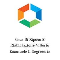 Logo Casa Di Riposo E Riabilitazione Vittorio Emanuele Ii Segreteria