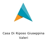 Casa Di Riposo Giuseppina Valeri
