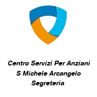 Centro Servizi Per Anziani S Michele Arcangelo Segreteria 