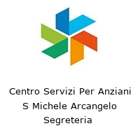 Centro Servizi Per Anziani S Michele Arcangelo Segreteria 