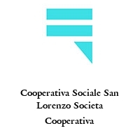 Cooperativa Sociale San Lorenzo Societa Cooperativa