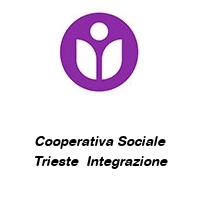 Cooperativa Sociale Trieste  Integrazione