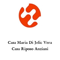 Logo Casa Maria Di Jelic Vera Casa Riposo Anziani