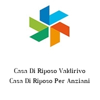 Casa Di Riposo Valdirivo Casa Di Riposo Per Anziani